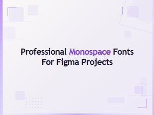 Best Professional Monospace Fonts for Figma Design Projects