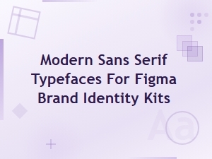 Modern Sans Serif Typefaces for Figma Brand Identity Kits