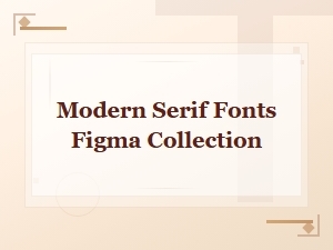 Modern Serif Fonts Figma Collection for Designers